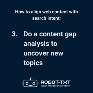 How to align your content with search intent – do content gap analysis to find topics. Robot-TXT Search Marketing Consultancy