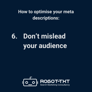 How to optimise meta descriptions – don’t mislead your audience. Robot-TXT Search Marketing Consultancy.