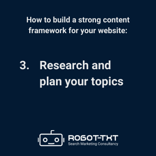 How to create a content framework: 3 Research and plan your topics. Robot-TXT Search Marketing Consultancy