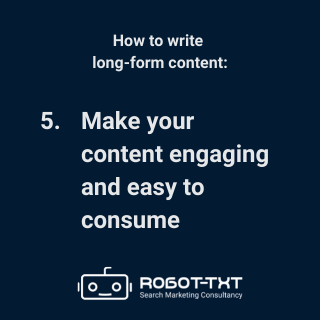 How to write long-form content: make content engaging and easy to consume. Robot-TXT Search Marketing Consultancy.