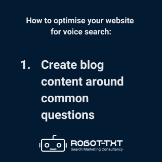 How to optimise a website for voice search: 1 Create content around common questions. Robot-TXT Search Marketing Consultancy.