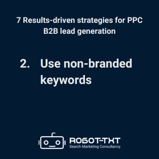7 B2B PPC lead generation strategies: 2 Use non-branded keywords. Robot-TXT Search Marketing Consultancy.