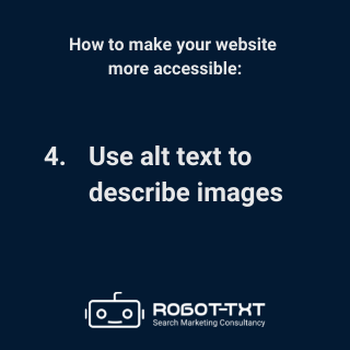 How to make your website accessible: 4 Use alt text to describe images. Robot-TXT Search Marketing Consultancy