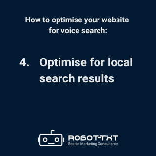 How to optimise a website for voice search: 4 Optimise for local search results. Robot-TXT Search Marketing Consultancy.