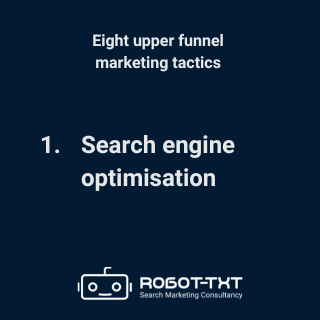 Upper Funnel Marketing Tactics: 1 SEO. Robot-TXT Search Marketing Consultancy.