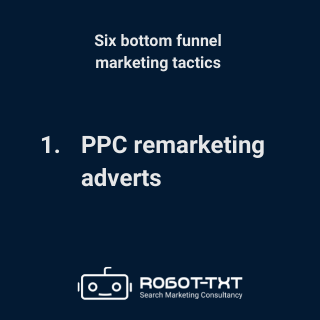 Bottom-Funnel Marketing Tactics: 1 PPC remarketing ads. Robot-TXT Search Marketing Consultancy.