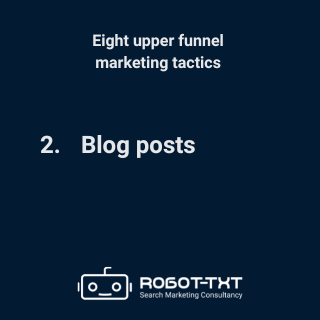 Upper Funnel Marketing Tactics: 2 Blog posts. Robot-TXT Search Marketing Consultancy.