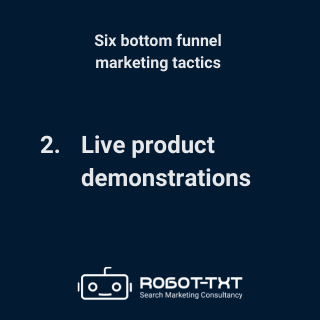 Bottom-Funnel Marketing Tactics: 2 Live product demonstrations. Robot-TXT Search Marketing Consultancy.