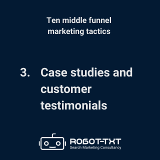 Middle Funnel Marketing Tactics: 3 Case studies and customer testimonials. Robot-TXT Search Marketing Consultancy.