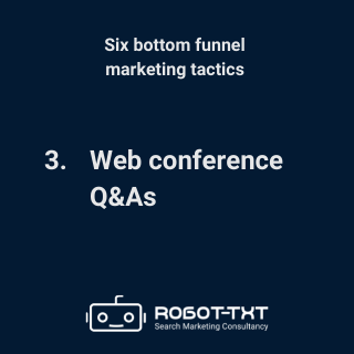 Bottom-Funnel Marketing Tactics: 3 Web conference Q&As. Robot-TXT Search Marketing Consultancy.