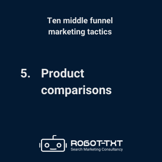 Middle Funnel Marketing Tactics: 5 Product comparisons. Robot-TXT Search Marketing Consultancy.