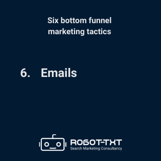 Bottom-Funnel Marketing Tactics: 6 Emails. Robot-TXT Search Marketing Consultancy.