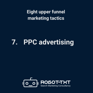 Upper Funnel Marketing Tactics: 7 PPC advertising. Robot-TXT Search Marketing Consultancy.