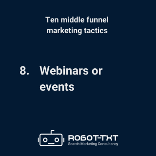 Middle Funnel Marketing Tactics: 8 Webinars or events. Robot-TXT Search Marketing Consultancy.