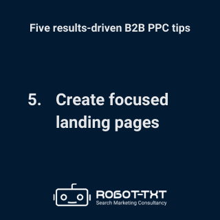 B2B PPC Guide: 5 Create focused landing pages. Robot-TXT Search Marketing Consultancy.