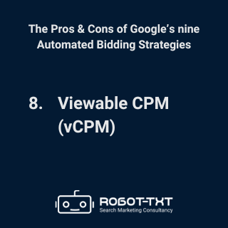 The Pros & Cons of Google’s Automated Bidding Strategies: 8 Viewable CPM (vCPM). Robot-TXT Search Marketing Consultancy.