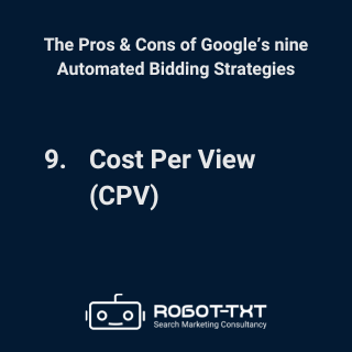 The Pros & Cons of Google’s Automated Bidding Strategies: 9 Cost Per View (CPV). Robot-TXT Search Marketing Consultancy.