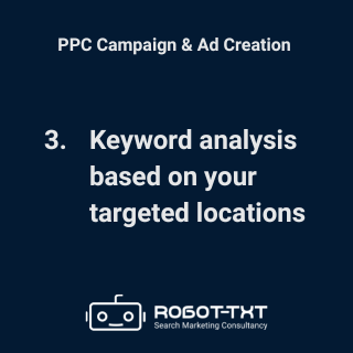 PPC Campaign Setup. Keyword analysis based on your targeted locations. Robot-TXT Search Marketing Consultancy.