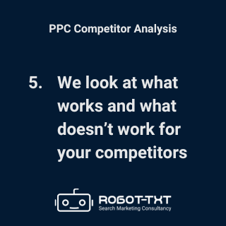 PPC Competitor Analysis: Step 5: What works and what doesn’t for your competitors. Robot-TXT Search Marketing Consultancy.
