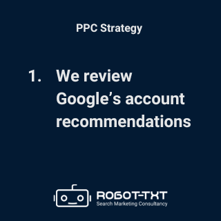 PPC Strategy. We review Google’s account recommendations. Robot-TXT Search Marketing Consultancy.