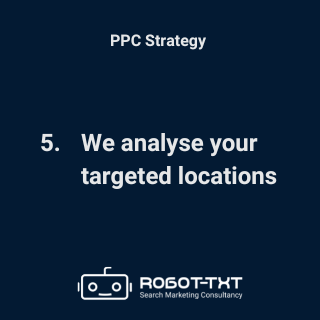PPC Strategy. We analyse your targeted locations. Robot-TXT Search Marketing Consultancy.