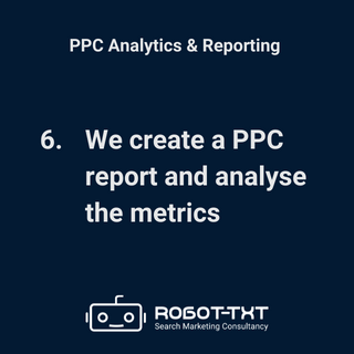PPC Analytics and Reporting. We create a PPC report and analyse the metrics. Robot-TXT Search Marketing Consultancy.