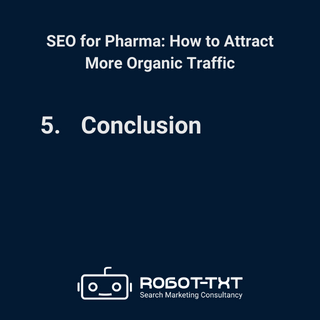 SEO for Pharma: 5 Conclusion. Robot-TXT Search Marketing Consultancy.