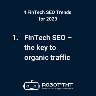 4 FinTech SEO Trends for 2023. FinTech SEO – the key to organic traffic. Robot-TXT Search Marketing Consultancy.
