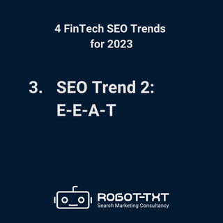 4 FinTech SEO Trends for 2023. SEO Trend 2: E-E-A-T. Robot-TXT Search Marketing Consultancy.