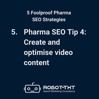 5 Pharma SEO Strategies. Pharma SEO Tip 4: Create and optimise video content. Robot-TXT Search Marketing Consultancy.