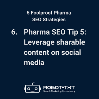 5 Pharma SEO Strategies. Pharma SEO Tip 5: Leverage sharable content on social media. Robot-TXT Search Marketing Consultancy.