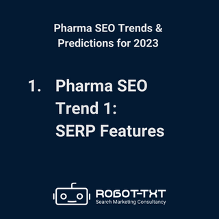 4 Pharma SEO Trends for 2023. Pharma SEO Trend 1: SERP Features. Robot-TXT Search Marketing Consultancy.