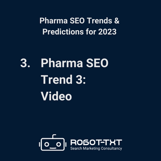 4 Pharma SEO Trends for 2023. Pharma SEO Trend 3: Video. Robot-TXT Search Marketing Consultancy.